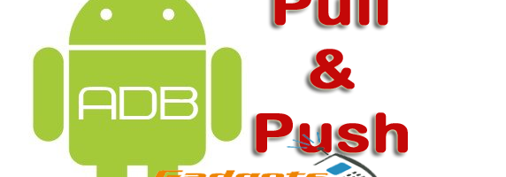 Push and Pull files on Android device using ADB command tool [How To]