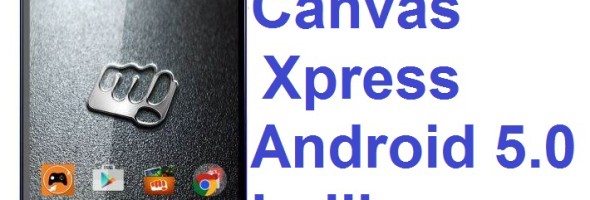 Micromax Canvas Xpress gets Android 5.0 Lollipop update